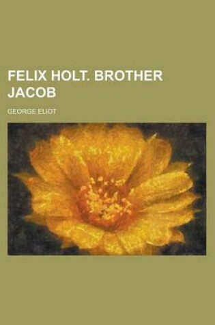 Cover of Felix Holt. Brother Jacob