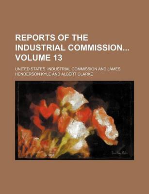 Book cover for Reports of the Industrial Commission Volume 13