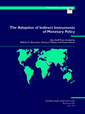 Cover of The Adoption of Indirect Instruments of Monetary Policy  Part 1. Issues and Overview, Part 2. Case Studies