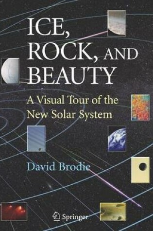 Cover of Ice, Rock, and Beauty: A Visual Tour of the New Solar System