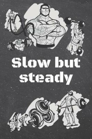 Cover of Slow but steady