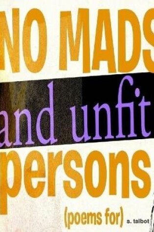 Cover of No Mads and Unfit Persons [Poems For]