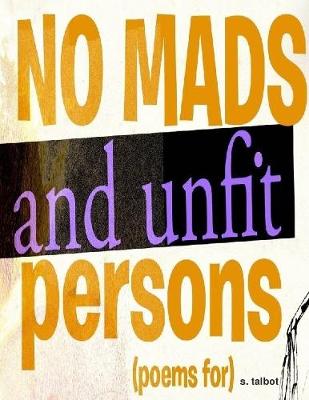 Book cover for No Mads and Unfit Persons [Poems For]