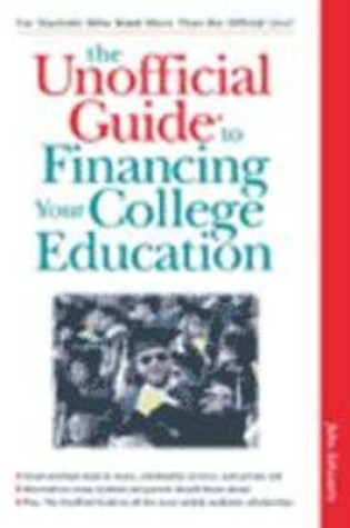 Cover of The Unofficial Guide to Financing a College Education