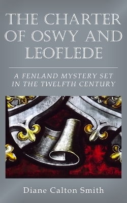 Book cover for The Charter of Oswy and Leoflede - A Fenland Mystery Set in the Twelfth Century