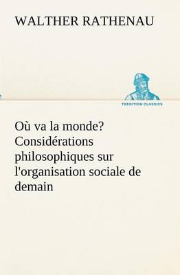 Book cover for Où va la monde? Considérations philosophiques sur l'organisation sociale de demain