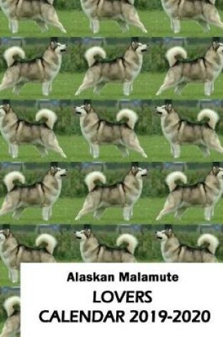 Cover of Alaskan Malamute Lovers Calendar 2019-2020