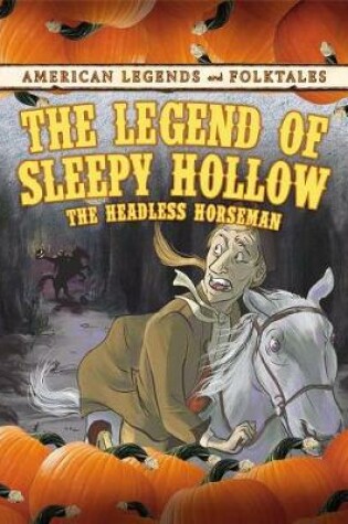 Cover of The Legend of Sleepy Hollow: The Headless Horseman