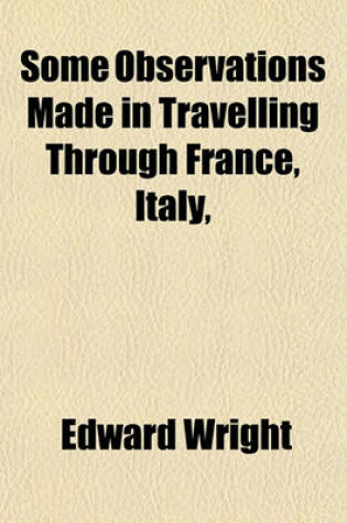 Cover of Some Observations Made in Travelling Through France, Italy,