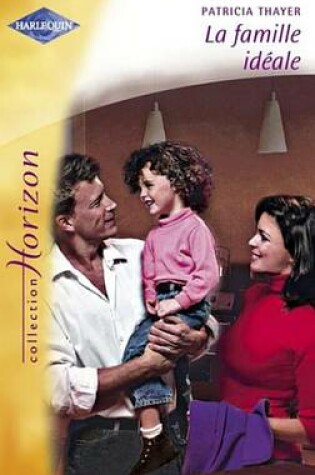 Cover of La Famille Ideale (Harlequin Horizon)