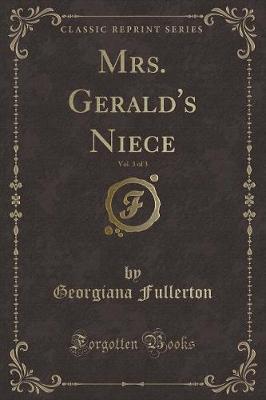 Book cover for Mrs. Gerald's Niece, Vol. 3 of 3 (Classic Reprint)