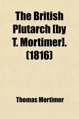 Book cover for The British Plutarch [By T. Mortimer].