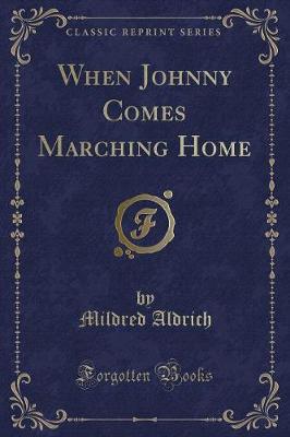 Book cover for When Johnny Comes Marching Home (Classic Reprint)