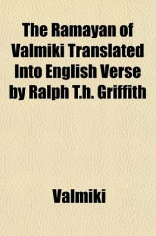 Cover of The Ramayan of Valmiki Translated Into English Verse by Ralph T.H. Griffith