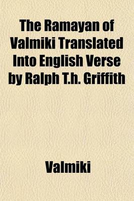 Book cover for The Ramayan of Valmiki Translated Into English Verse by Ralph T.H. Griffith
