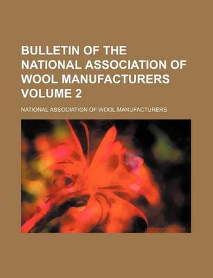 Book cover for Bulletin of the National Association of Wool Manufacturers Volume 2