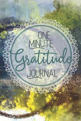 Book cover for One Minute Gratitude Journal-Peace of Mind Notebook To Write In-Practice The Power of Daily Gratitude Book 16