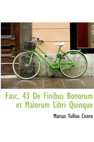 Cover of Fasc. 43 de Finibus Bonorum Et Malorum Libri Quinque