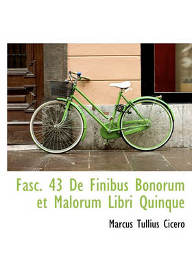 Book cover for Fasc. 43 de Finibus Bonorum Et Malorum Libri Quinque
