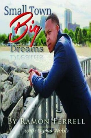 Cover of Small Town, Big Dreams