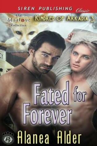 Cover of Fated for Forever [Kindred of Arkadia 3] (Siren Publishing Classic Manlove)