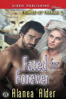 Book cover for Fated for Forever [Kindred of Arkadia 3] (Siren Publishing Classic Manlove)