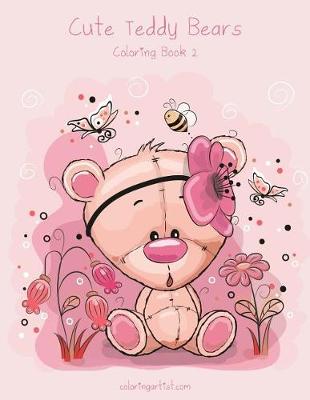 Cover of Cute Teddy Bears Coloring Book 2