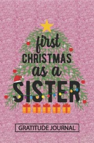 Cover of First Christmas As A Sister - Gratitude Journal