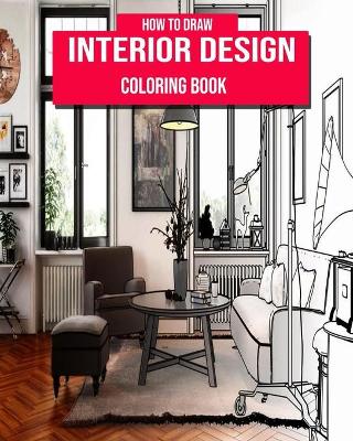Book cover for How To Draw Interior Design Coloring Book For And Adults