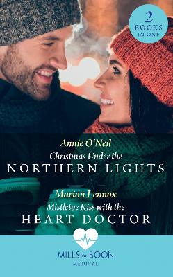Book cover for Christmas Under The Northern Lights / Mistletoe Kiss With The Heart Doctor