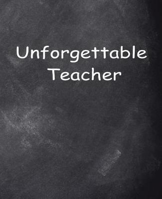 Cover of Unforgettable Teacher Chalkboard Design School Composition Book 130 Pages