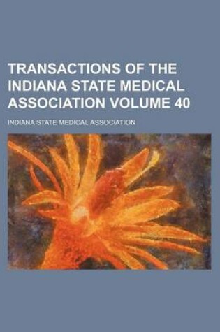 Cover of Transactions of the Indiana State Medical Association Volume 40