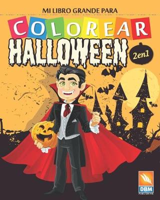 Book cover for Mi libro grande para Colorear - Halloween - 2 en 1