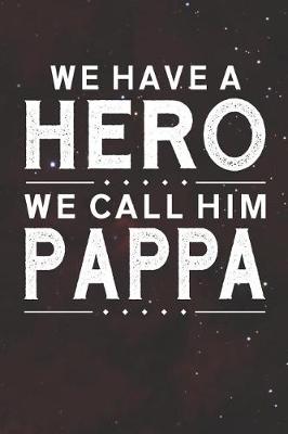 Book cover for We Have A Hero We Call Him Pappa