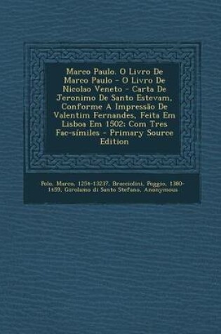 Cover of Marco Paulo. O Livro de Marco Paulo - O Livro de Nicolao Veneto - Carta de Jeronimo de Santo Estevam, Conforme a Impressao de Valentim Fernandes, Feit