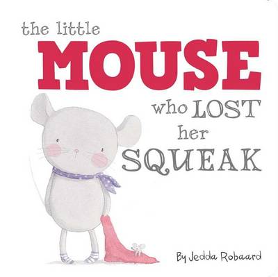 Cover of The Little Mouse Who Lost Her Squeak