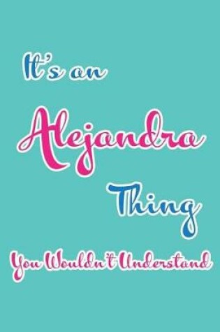 Cover of It's an Alejandra Thing You Wouldn't Understand