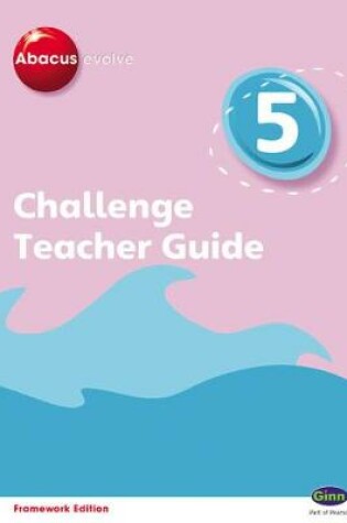 Cover of Abacus Evolve Challenge Year 5 Teacher Guide