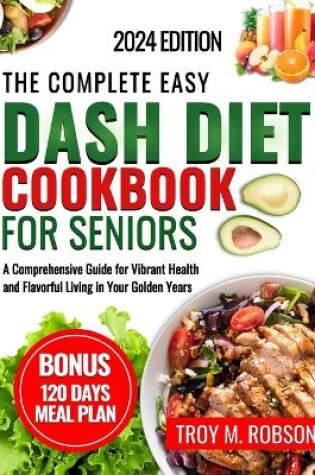 Cover of The Complete Easy Dash diet cookbook for seniors