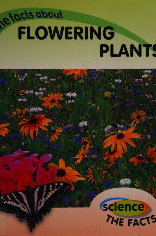 Cover of Science The Facts: Flowering Plants