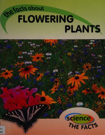 Book cover for Science The Facts: Flowering Plants