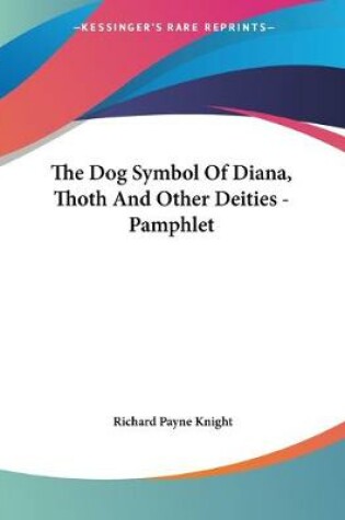 Cover of The Dog Symbol Of Diana, Thoth And Other Deities - Pamphlet