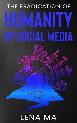 Book cover for The Eradication of Humanity by Social Media