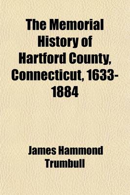 Book cover for The Memorial History of Hartford County, Connecticut, 1633-1884 Volume 1