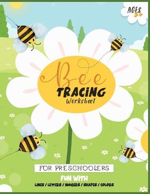 Book cover for Bee tracing worksheet for preschoolers - Fun with Lines, Letters, Numbers, Shapes, Colors,