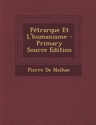 Book cover for Petrarque Et L'Humanisme - Primary Source Edition