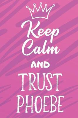 Book cover for Keep Calm And Trust Phoebe