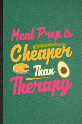 Book cover for Meal Prep Is Cheaper Than Therapy