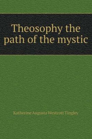 Cover of Theosophy the path of the mystic