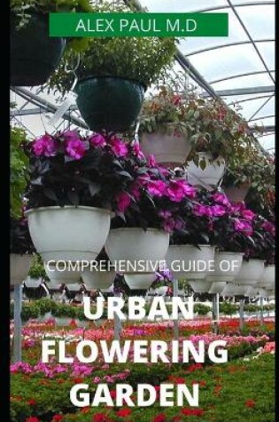 Cover of Comprehensive Guide of Urban Flowering Garden